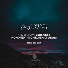 And We Have Certainly Honored The Children Of Adam Surah Al Isra Ayah 70 Receive Quran Recita Quran Recitation Quran Verses Buddha Quotes Inspirational