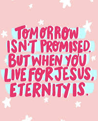 We are not promised tomorrow. Pin On Words