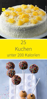 Diese Leckeren Kuchen Haben Pro Portion Weniger Als 200 Kalorien Da Kann Man Guten Gewissens Zugreifen Und Es Sich Sch Kuchen Rezepte Kuchen Kuchen Und Torten