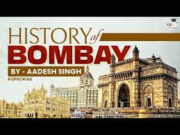 The History of Bombay: How it was ...