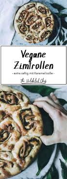 Vegane Zimtrollen Mit Karamellsosse The Unlabeled Chefs Rezept Vegane Zimtbrotchen Rezepte Furs Baby Zimtrollen