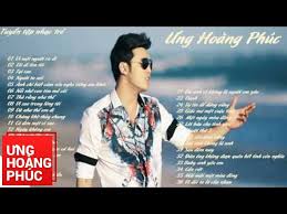 Æ°ng Hoang Phuc Tuyá»ƒn Táº­p Nhá»¯ng Ca Khuc Hay Nháº¥t 2016 Youtube