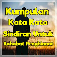 Salah satu quote dari c. Download Kata Sindiran Untuk Sahabat Penghianat Google Play Apps Auzp573icnkg Mobile9