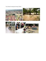 Ketika telah datang musim hujan, penting bagi kita untuk selalu menjaga kebersihan lingkungan agar nyamuk penyebab demam berdarah tidak berkembang biak. Karangan Banjir