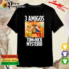 3 Amigos Tom & Nick Mysterio shirt, hoodie, sweatshirt and tank top