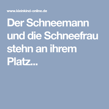 Doch wenn ganz warm die sonne scheint, zerfließen sie zu matsch. >> die hände flach auf den tisch klatschen. Der Schneemann Und Die Schneefrau Stehn An Ihrem Platz Fingerspiele Thema Winter Im Kindergarten Lernen