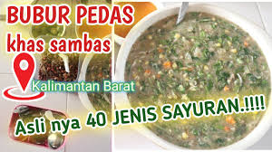 We did not find results for: Resep Bubur Pedas Melayu Sambas Kalimantan Barat 40 Jenis Sayuran Yang Asli Dan Enak Youtube