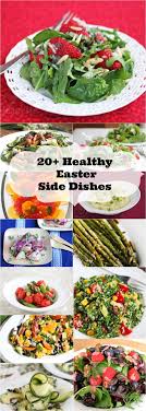 Everyone is going to want the recipes. 20 Healthy Easter Side Dish Recipes