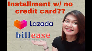 Fill out the application form and submit all the necessary documents. Lazada No Credit Card Installment With Billease Youtube