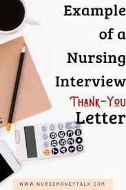 During your interview, the hiring manager may give you insight into the hiring timeline for the position. Example Of A Nursing Interview Thank You Letter Template Nurse Money Talk