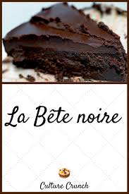 Gateau La Bete Noire La Recette Facile En 2020 Recette Dessert Facile Gateaux Et Desserts Recette Dessert