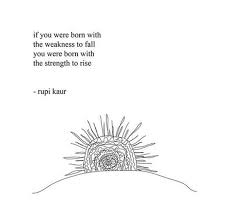 The 50 Best Quotes About Strength To Get You Through Anything Rupi Kaur Quotes Words Quotes Honey Quotes