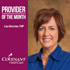 Lisa Bourcier, FNP is the Covenant HealthCare Provider of the Month for  April. She is a Family Nurse Practitioner and joined the Covenant family in  1983. One of her patients stated, “Lisa
