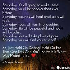 Maybe you would like to learn more about one of these? Someday It S All Going T Quotes Writings By Sanya Sharma Yourquote
