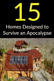 Worried About Natural Disasters Nuclear War Or Social Strife Well These Homes Are Prepared For Just About An Survival Skills Survival Homestead Survival