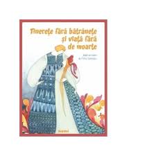 Conceptia despre viata si moarte, locul si rostul omului in univers, sensul si limitele fericirii. Tinerete Fara Batranete Si Viata Fara De Moarte Petre Ispirescu