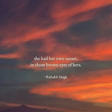 And in those moments, you find inside yourself a promising feeling of the upcoming new dawn. Quotes About Sunset Lover Quotes Quotestage Com