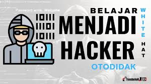 Cara Menjadi Hacker Profesional Secara Otodidak