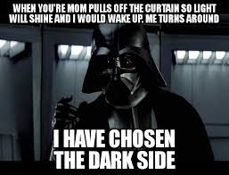Every Time I Turn My Self To The Dark Side Memes 33 dark memes for dark souls. turn my self to the dark side