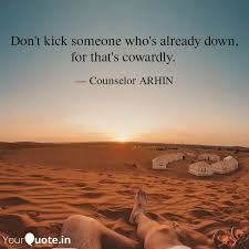 Don T Kick Someone Who S Quotes Writings By Counselor Arhin Yourquote