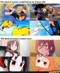 The Kind Of Anime I Watched As An 8 Year Old The Kind Of Anime I Watch Now In 2021 Anime Memes Anime Anime Memes Funny