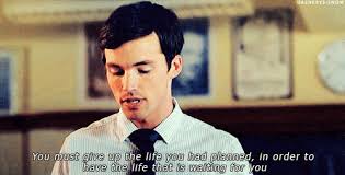 You Must Give Up The Life You Had Planned In Order To Have The Life Waiting For You Pretty Little Liars Positive Motivation Ezra Fitz