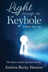 In this groundbreaking book, dr. 9781628650150 Light Through The Keyhole Unlock Your Joy In This World Of Relentless Stress Abebooks Hanson Andrea Becky 162865015x