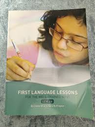 First Language Lessons Ser.: First Language Lessons for the Well-Trained  Mind...