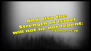 1 Samuel 15 29 And Also The Strength Of Israel Will Not Lie Nor Repent For He Is Not A Man That He Should Repent 1 Samuel 15 Scripture Lie