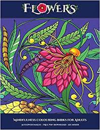 We advise you to have a high range of many shades of green, so that the result is as. Buy Mindfulness Colouring Books For Adults Flowers Advanced Coloring Colouring Books For Adults With 30 Coloring Pages Flowers Adult Colouring Coloring Books Book Online At Low Prices In India Mindfulness Colouring