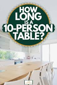 The wide collection comprises beautifully designed 10 person dining table that ensure users are comfortable and happy, always looking forward to their dining moments. How Long Is A 10 Person Table Home Decor Bliss