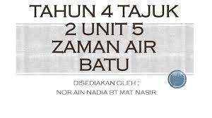 Zaman batu adalah masa zaman prasejarah yang luas, ketika manusia menciptakan alat dari batu (karena tak memiliki teknologi yang lebih baik). Tahun 4 Tajuk 2 Unit 5 Zaman Air Batu Ppt Download