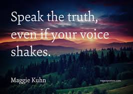 Speak your mind even if your voice shakes.. Speak The Truth Even If Your Voice Vegan Posters