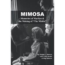 Mimosa: Memories of Marilyn & the Making of "The Misfits": Roberts, Ralph  L: 9798985164022: Amazon.com: Books