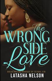 Amazon.com: The Wrong Side of Love: Breaking the Bondage of Sexual Sin:  9781513635934: Nelson, Latasha: Books