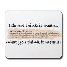 Inconceivable Definition D Funny Jokes Things To Think About Princess Bride