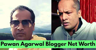 Pawan Agarwal Blogger Net Worth: How He Built His Empire