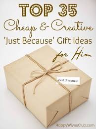 Birthday Present Ideas For Wife 35 Top 35 Cheap Creative Just Because Gift Ideas For Him Just Because Gifts Gifts Boyfriend Gifts