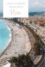 How To Spend 48 Hours In Nice The Blonde Abroad Nice France Travel France Travel Trip