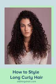 How To Style Long Curly Hair Curly Hair Styles Long Curly Hair Curly Girl Hairstyles