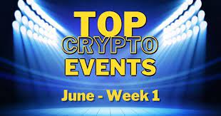 Top Upcoming Crypto Events June Week 1 Altcoin Buzz