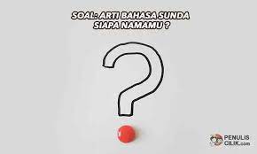 Soal Bahasa Sunda Siapa Namamu Penulis Cilik Namamu Bahasa Tulisan