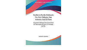 Travel time from san antonio to new orleans will take 183 hours and 28.58 minutes if the vehicle keep an average speed of sixty kilometer per hour. Southern Pacific Railroad Via New Orleans San Antonio And El Paso Argument Before The Committee On Railroads Of The U S Senate 1878 Amazon De Spofford Richard S Fremdsprachige Bucher