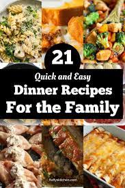 21 Quick And Easy Dinner Recipes For The Family Easy Dinner Easy Dinner Recipes Chicken Dinner Recipes