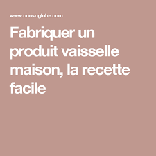 Fabriquer Un Produit Vaisselle Maison La Recette Facile Moustiquaire Pour Porte Produit Vaisselle Maison Moustiquaire