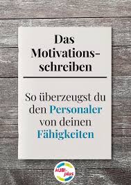 Das Motivationsschreiben So Uberzeugst Mit Deinen Fahigkeiten In 2020 Motivationsschreiben Motivation Schreiben