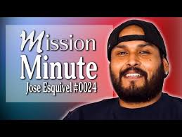 Mission Minute #0024 Jose Esquivel