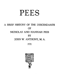 A BRIEF HISTORY OF THE DESCENDANTS NICHOLAS AND HANNAH PEES JOHN W ~  ANTHONr" M. A. 1931