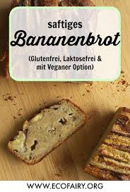 Saftiges Bananenbrot Glutenfrei Laktosefrei Und Mit Veganer Option Ohne Ei Aus Hafermehl Und Gemahlenen Mand Bananenbrot Glutenfrei Bananenbrot Bananen Brot