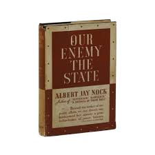 Our Enemy the State by ALBERT JAY NOCK ~ First Edition 1935 ~ Libertarian  1st